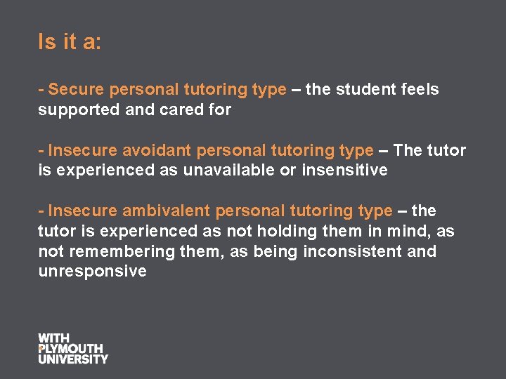 Is it a: - Secure personal tutoring type – the student feels supported and