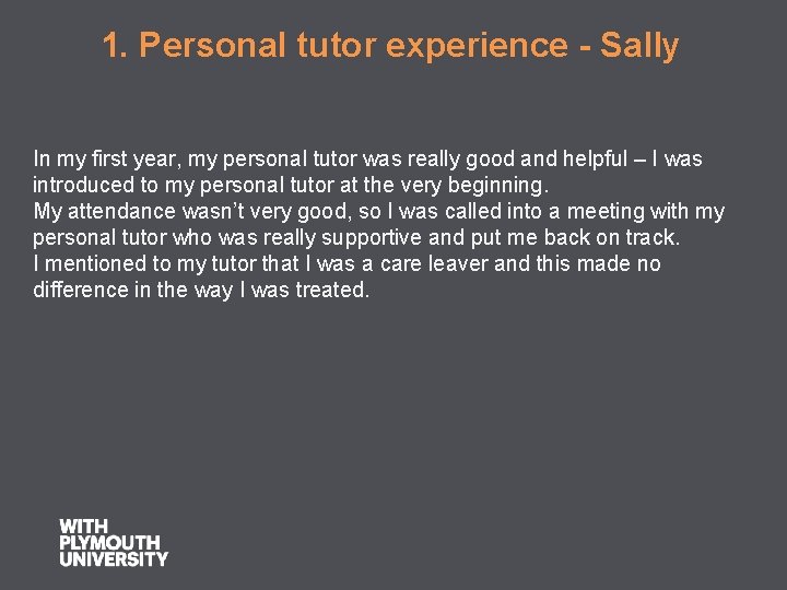  1. Personal tutor experience - Sally In my first year, my personal tutor