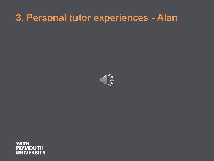 3. Personal tutor experiences - Alan 