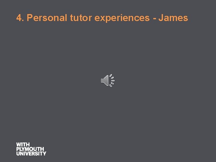 4. Personal tutor experiences - James 