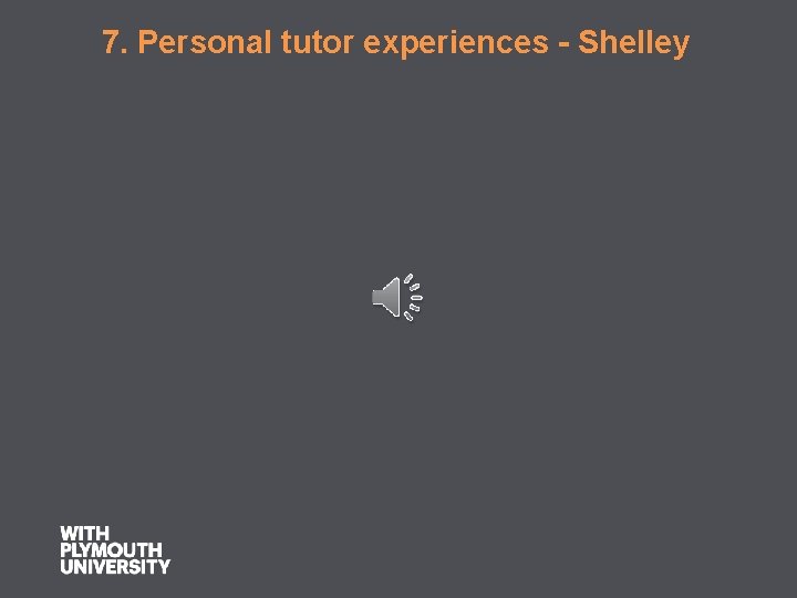 7. Personal tutor experiences - Shelley 