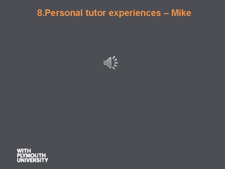  8. Personal tutor experiences – Mike 