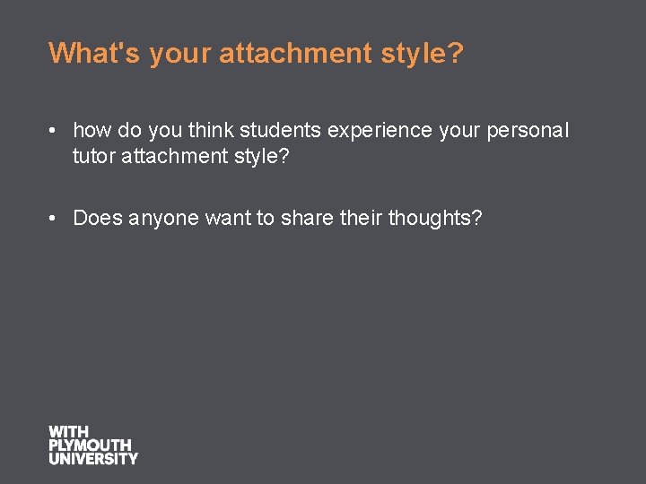 What's your attachment style? • how do you think students experience your personal tutor