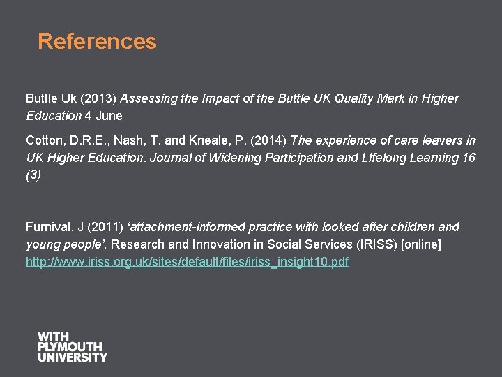 References Buttle Uk (2013) Assessing the Impact of the Buttle UK Quality Mark in