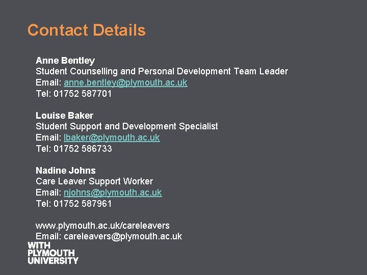Contact Details Anne Bentley Student Counselling and Personal Development Team Leader Email: anne. bentley@plymouth.
