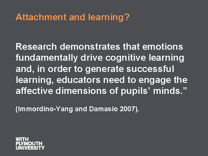 Attachment and learning? Research demonstrates that emotions fundamentally drive cognitive learning and, in order