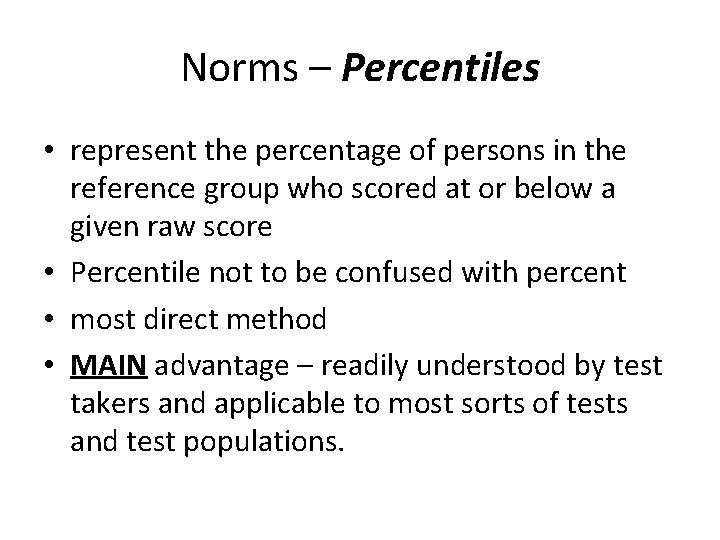 Norms – Percentiles • represent the percentage of persons in the reference group who