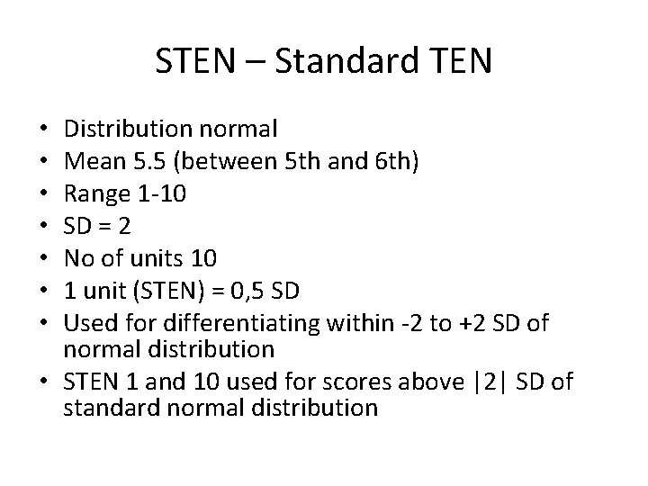 STEN – Standard TEN Distribution normal Mean 5. 5 (between 5 th and 6