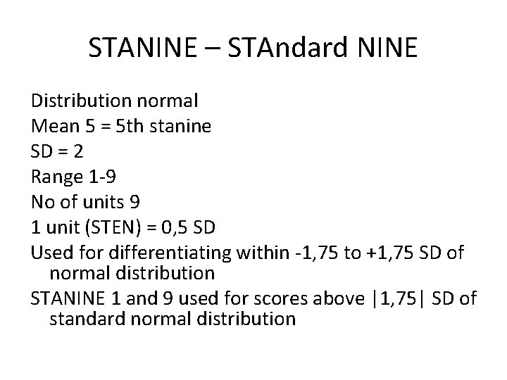 STANINE – STAndard NINE Distribution normal Mean 5 = 5 th stanine SD =