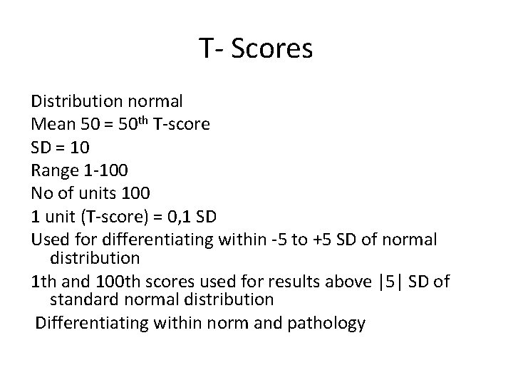 T- Scores Distribution normal Mean 50 = 50 th T-score SD = 10 Range