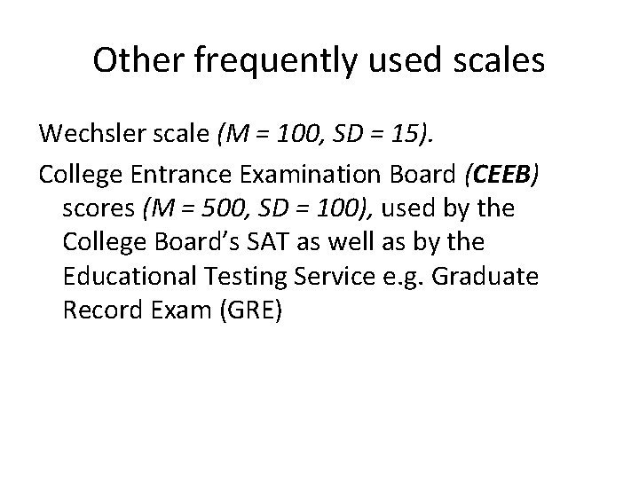 Other frequently used scales Wechsler scale (M = 100, SD = 15). College Entrance