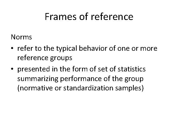 Frames of reference Norms • refer to the typical behavior of one or more