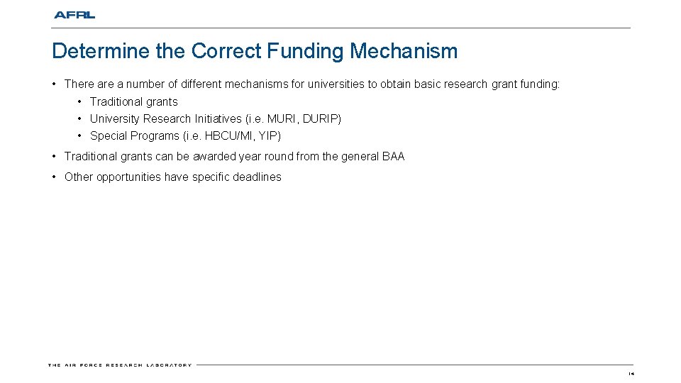 Determine the Correct Funding Mechanism • There a number of different mechanisms for universities