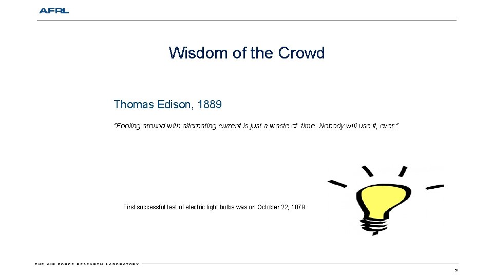 Wisdom of the Crowd Thomas Edison, 1889 "Fooling around with alternating current is just