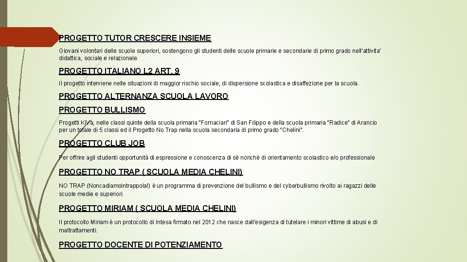 PROGETTO TUTOR CRESCERE INSIEME Giovani volontari delle scuole superiori, sostengono gli studenti delle scuole