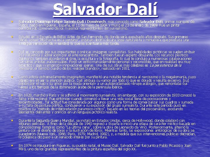 Salvador Dalí • Salvador Domingo Felipe Jacinto Dalí i Domènech, más conocido como Salvador