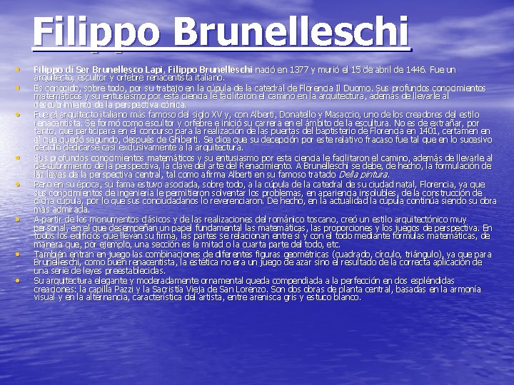 Filippo Brunelleschi • • Filippo di Ser Brunellesco Lapi, Filippo Brunelleschi nació en 1377
