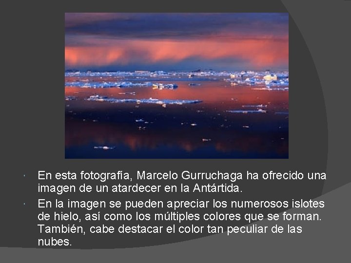 En esta fotografía, Marcelo Gurruchaga ha ofrecido una imagen de un atardecer en la