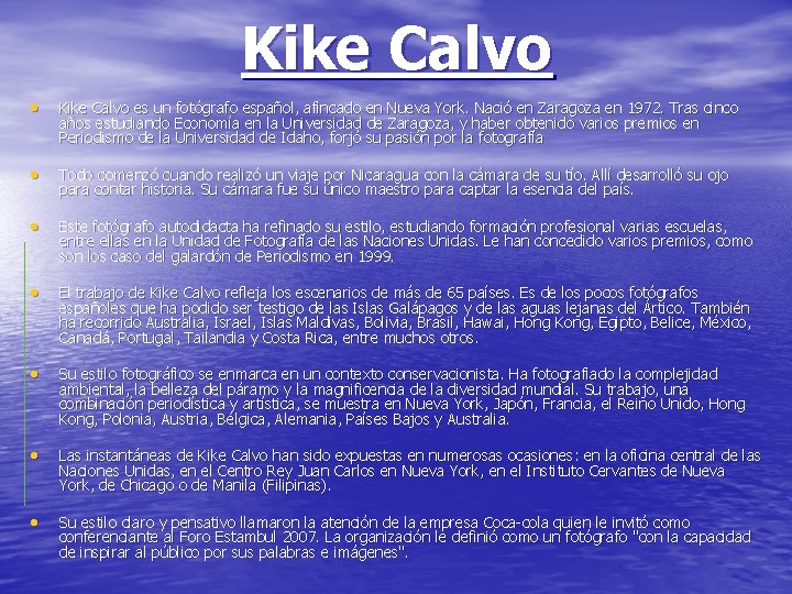 Kike Calvo • Kike Calvo es un fotógrafo español, afincado en Nueva York. Nació