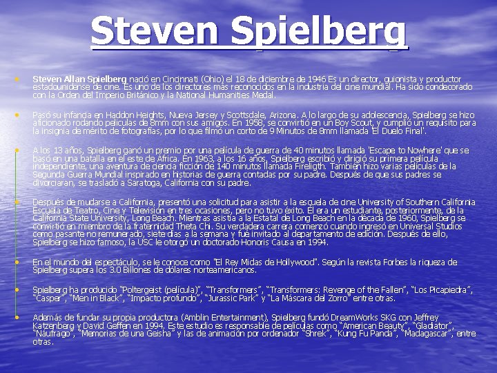 Steven Spielberg • Steven Allan Spielberg nació en Cincinnati (Ohio) el 18 de diciembre