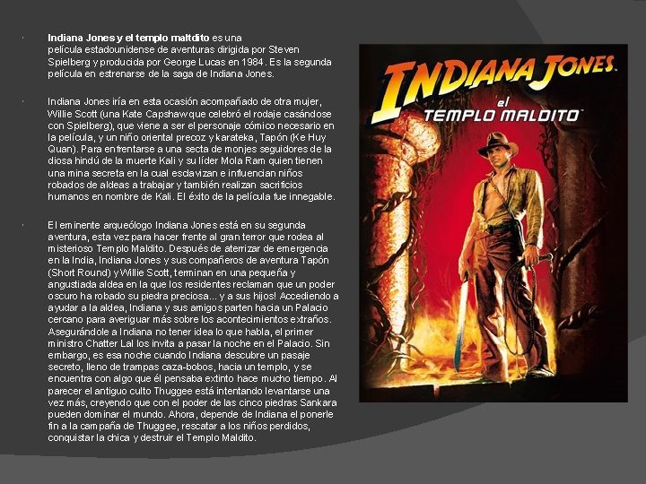  Indiana Jones y el templo maltdito es una película estadounidense de aventuras dirigida