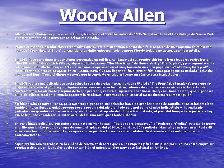 Woody Allen • Allen Stewart Konigsberg nació en el Bronx, New York, el 1
