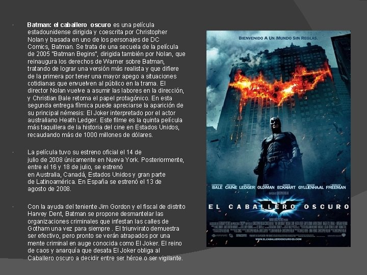  Batman: el caballero oscuro es una película estadounidense dirigida y coescrita por Christopher