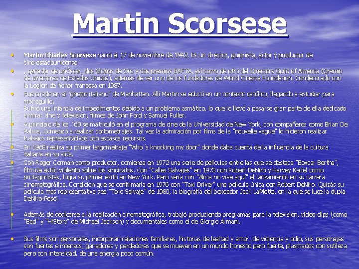 Martin Scorsese • • • Martin Charles Scorsese nació el 17 de noviembre de
