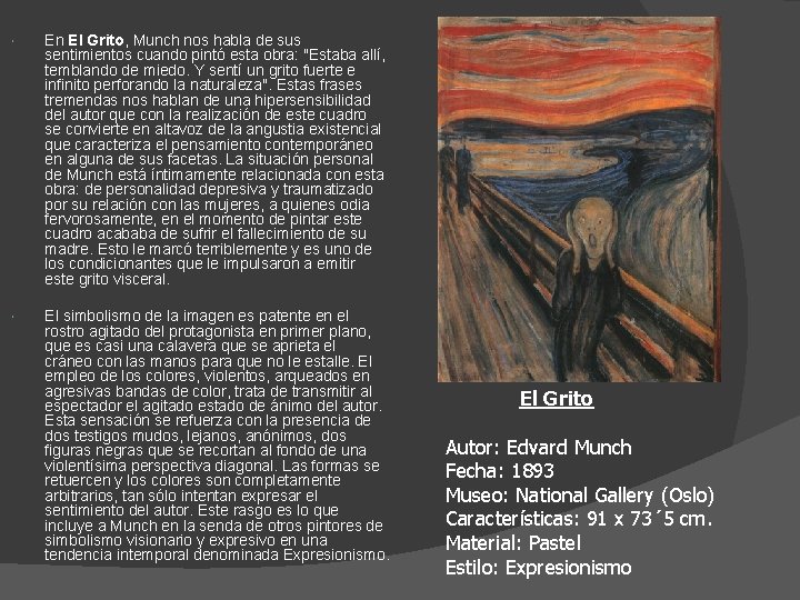  En El Grito, Munch nos habla de sus sentimientos cuando pintó esta obra: