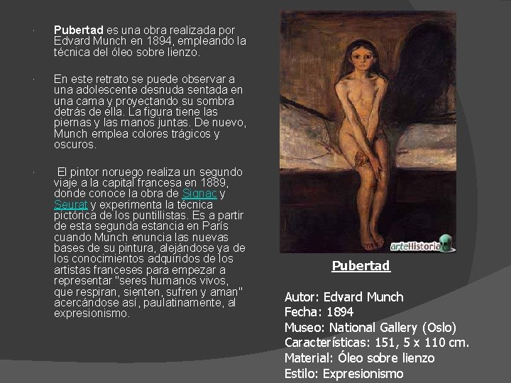  Pubertad es una obra realizada por Edvard Munch en 1894, empleando la técnica