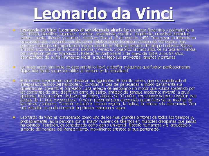 Leonardo da Vinci • Leonardo da Vinci (Leonardo di ser Piero da Vinci) fue