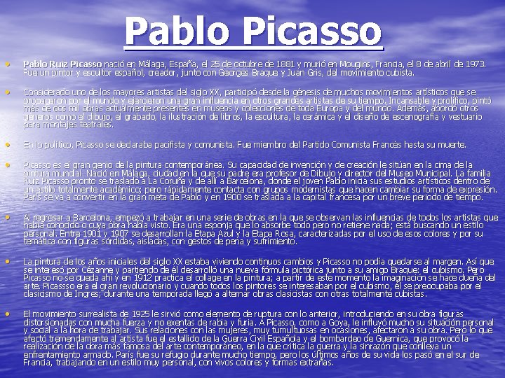 Pablo Picasso • Pablo Ruiz Picasso nació en Málaga, España, el 25 de octubre