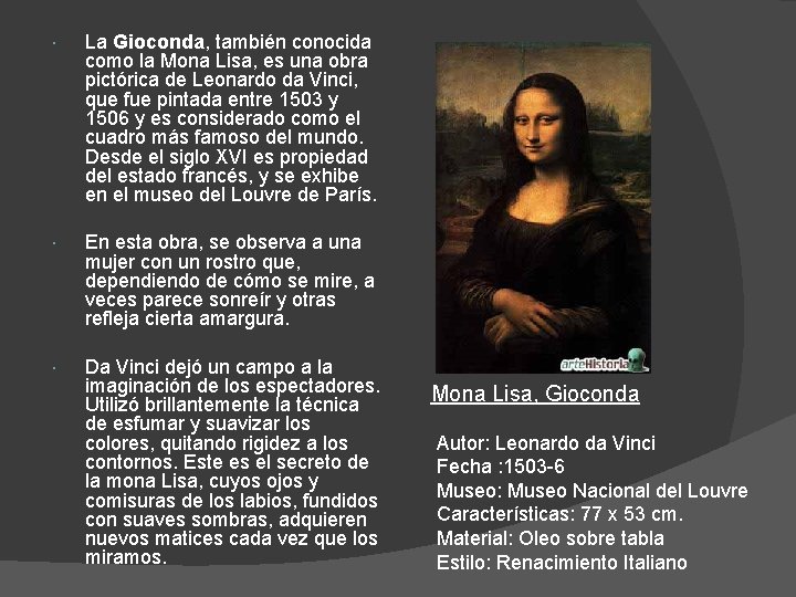  La Gioconda, también conocida como la Mona Lisa, es una obra pictórica de