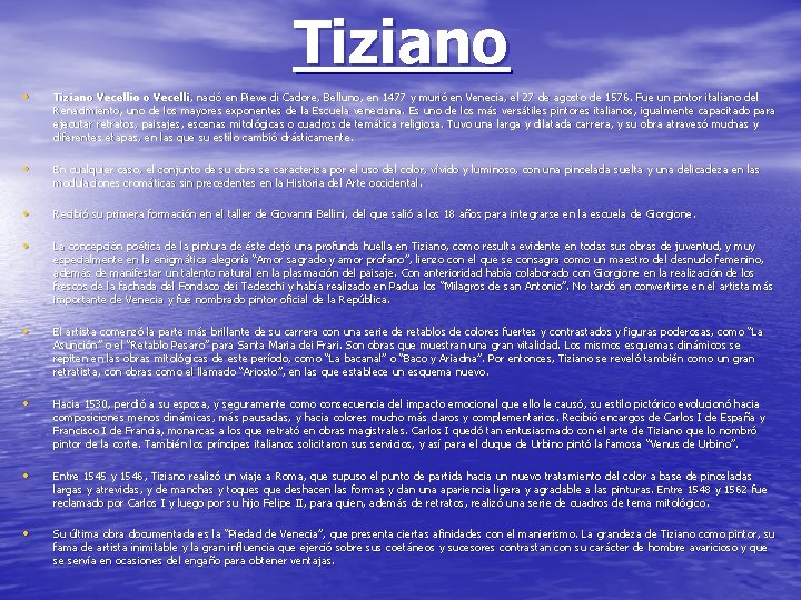 Tiziano • Tiziano Vecellio o Vecelli, nació en Pieve di Cadore, Belluno, en 1477