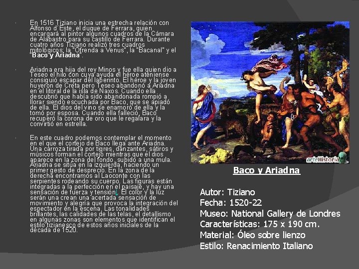  En 1516 Tiziano inicia una estrecha relación con Alfonso d´Este, el duque de