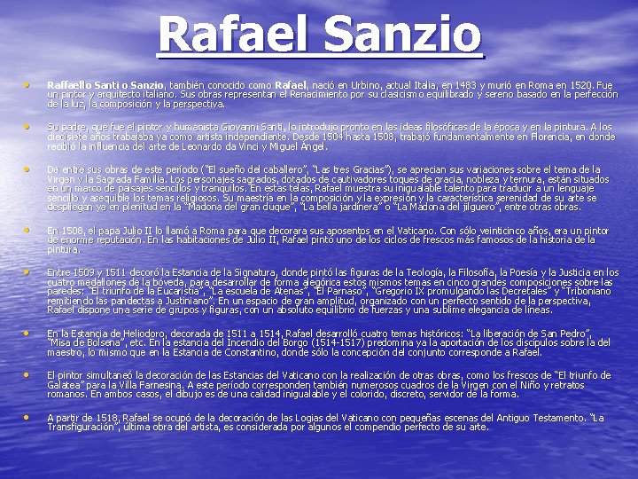 Rafael Sanzio • Raffaello Santi o Sanzio, también conocido como Rafael, nació en Urbino,