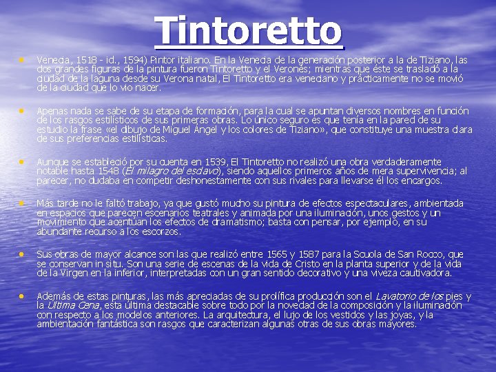 Tintoretto • Venecia, 1518 - id. , 1594) Pintor italiano. En la Venecia de