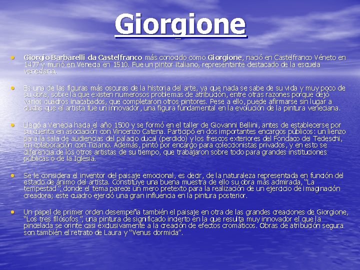 Giorgione • Giorgio Barbarelli da Castelfranco más conocido como Giorgione, nació en Castelfranco Véneto