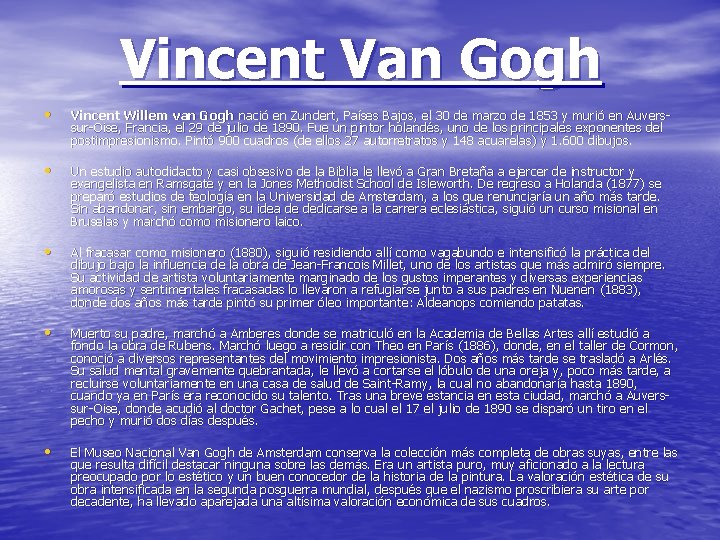 Vincent Van Gogh • Vincent Willem van Gogh nació en Zundert, Países Bajos, el