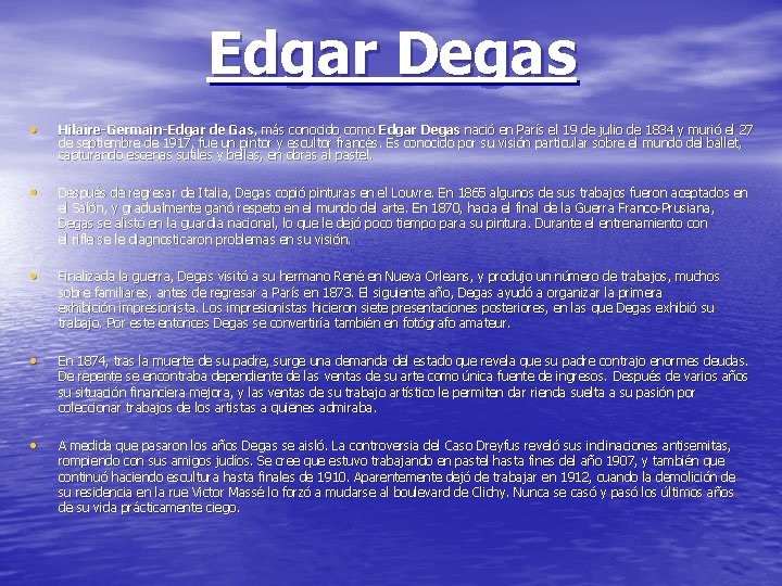 Edgar Degas • Hilaire-Germain-Edgar de Gas, más conocido como Edgar Degas nació en París