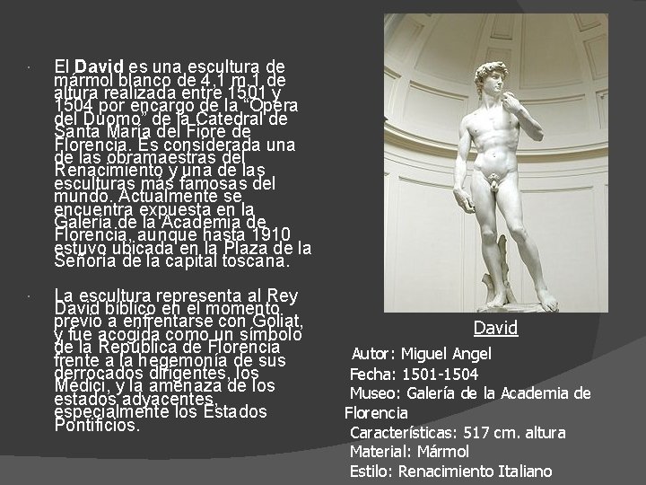  El David es una escultura de mármol blanco de 4, 1 m. 1