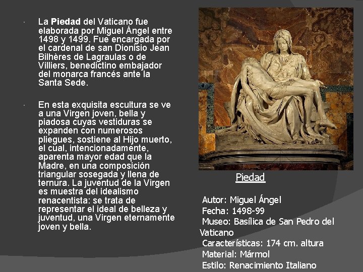  La Piedad del Vaticano fue elaborada por Miguel Ángel entre 1498 y 1499.