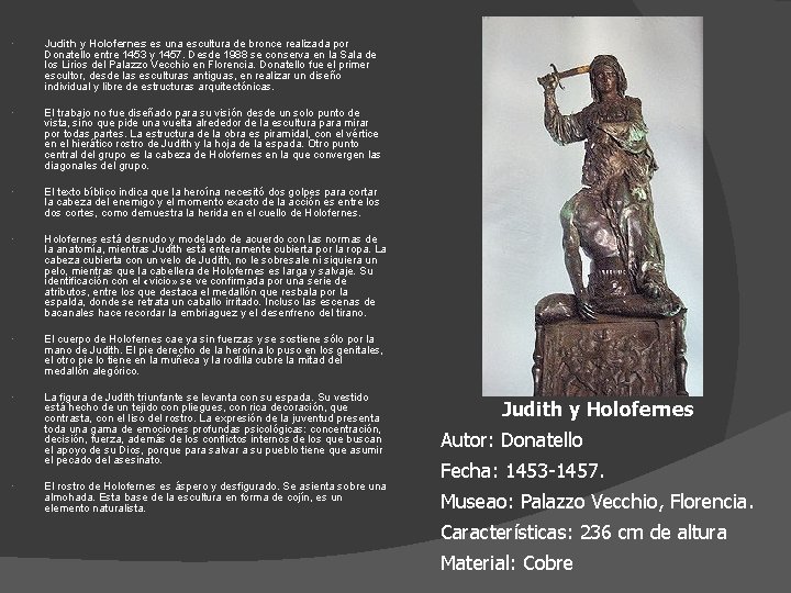  Judith y Holofernes es una escultura de bronce realizada por Donatello entre 1453