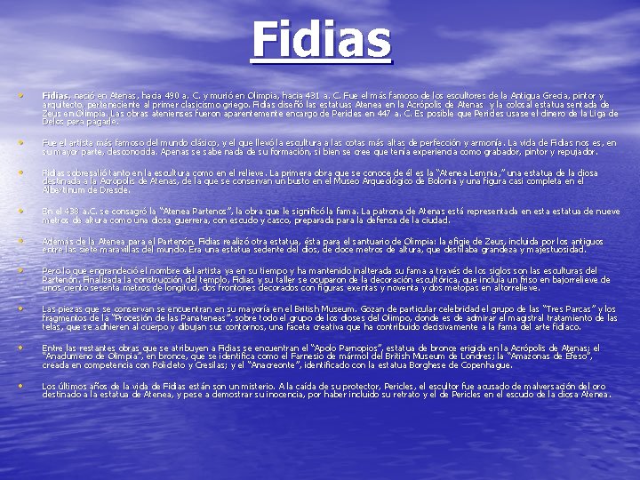 Fidias • Fidias, nació en Atenas, hacia 490 a. C. y murió en Olimpia,