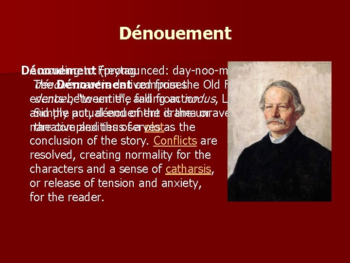 Dénouement According to Freytag: According to (pronounced: day-noo-mon(t)) French word The dénouement Dénouement is