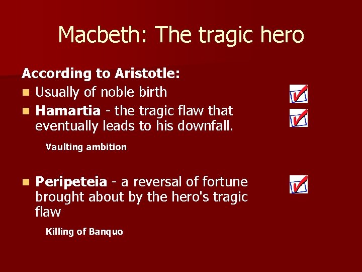 Macbeth: The tragic hero According to Aristotle: n Usually of noble birth n Hamartia