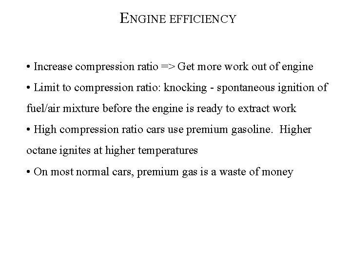 ENGINE EFFICIENCY • Increase compression ratio => Get more work out of engine •
