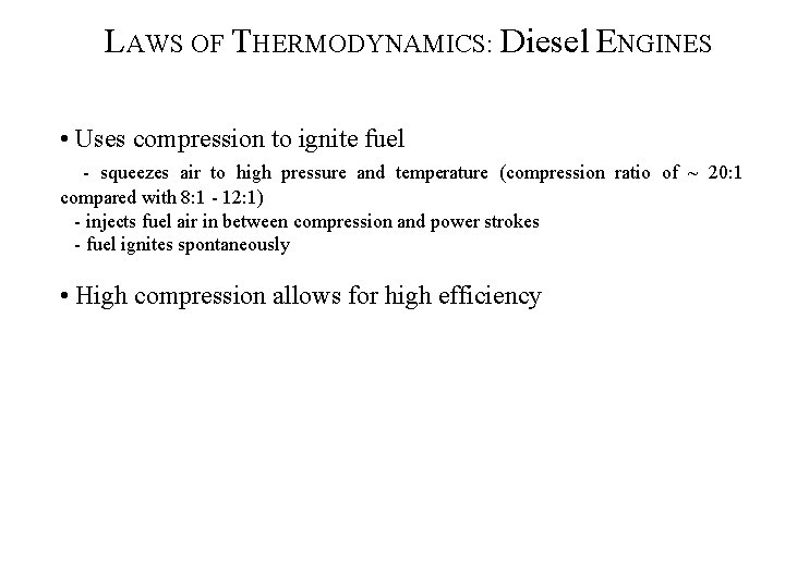 LAWS OF THERMODYNAMICS: Diesel ENGINES • Uses compression to ignite fuel - squeezes air