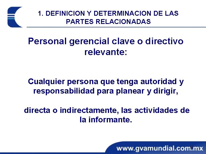 1. DEFINICION Y DETERMINACION DE LAS PARTES RELACIONADAS Personal gerencial clave o directivo relevante: