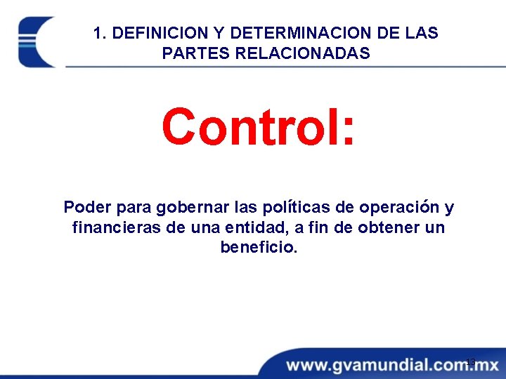 1. DEFINICION Y DETERMINACION DE LAS PARTES RELACIONADAS Control: Poder para gobernar las políticas